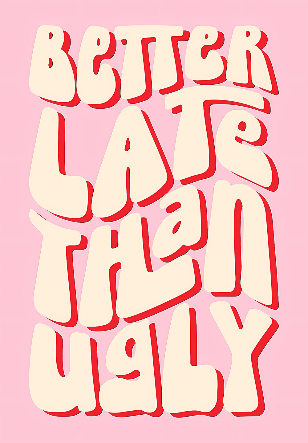 Better Late Than Ugly Poster