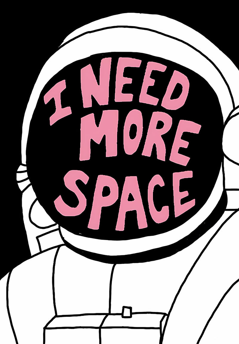I Need More space metal poster on stainless steel by Chromaplate
