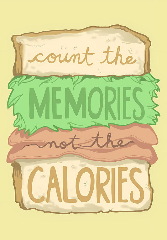 Count the Memories Not the Calories Poster
