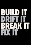 Build It Drift It Break It Fix It