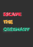Escape The Ordinary Typography Poster