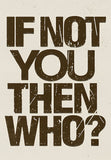 If Not You Then Who - Mindset