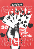Life's a Game So Play Your Cards Right