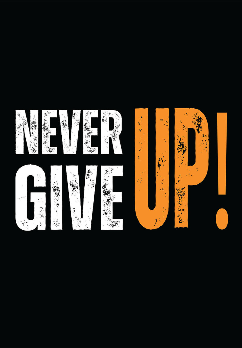 Never Give Up motivational metal poster on stainless steel by Chromaplate