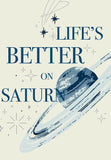 Life's Better On Saturn