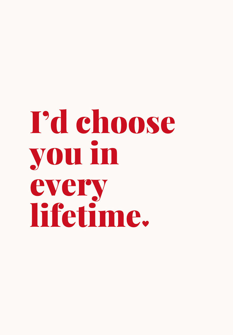 I'd Choose You In Every Lifetime wall metal poster on stainless steel by Chromaplate