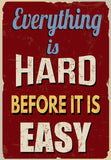 Everything is Hard Before It Is Easy