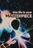 This Life Is Your Masterpiece