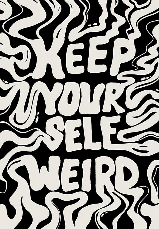 Keep Yourself Weird – Self Expression Poster