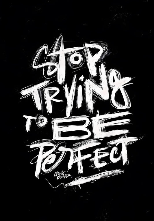 Stop Trying to Be Perfect – Mindset Poster