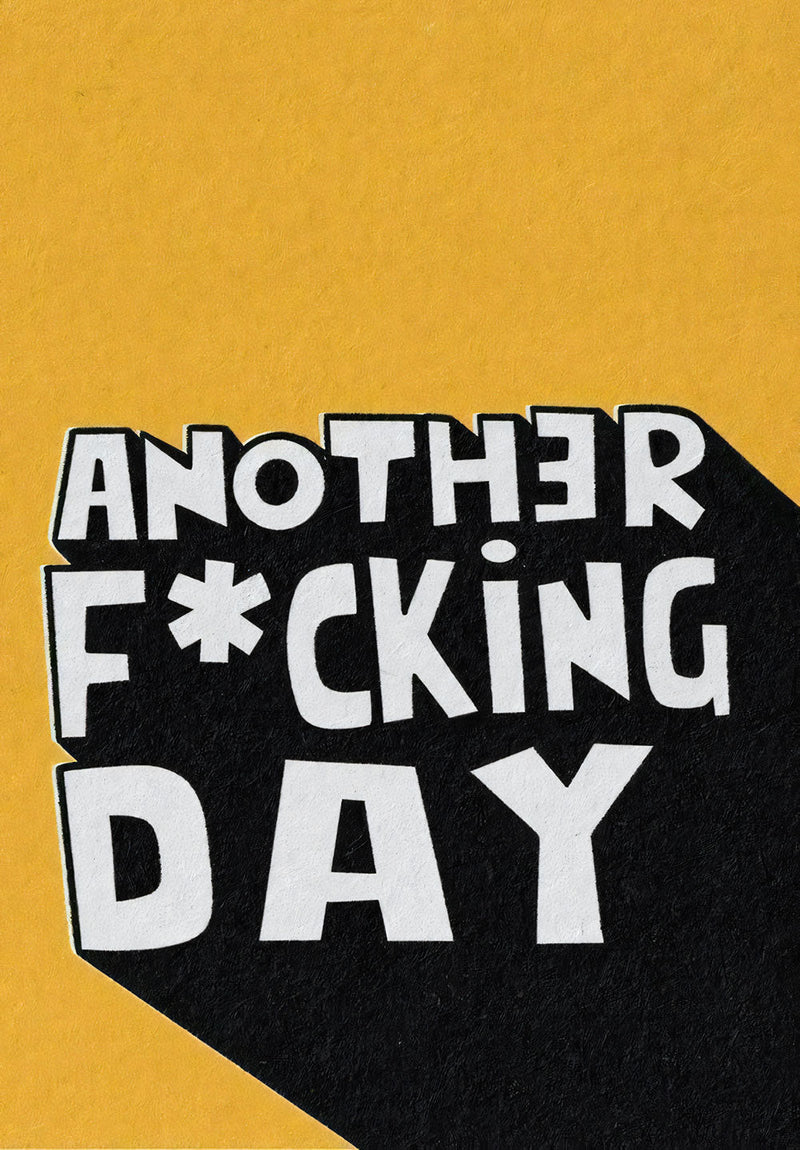 Another F*cking Day motivational metal poster on stainless steel by Chromaplate