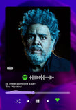 Is There Someone Else? The Weeknd Spotify Music Poster